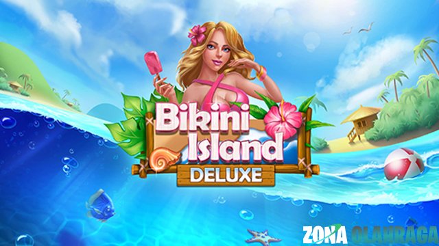 Situs Slot Resmi Andalkan Game Seru Bikini Island Deluxe!